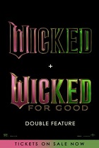 WICKED + WICKED FOR GOOD DOUBLE FEATURE